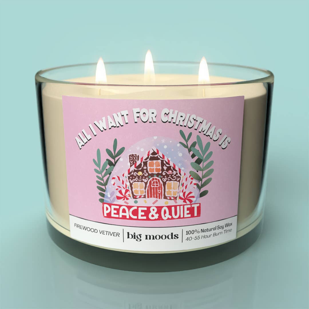 "All I want for Christmas is peace & quiet" 3Wick Soy Candle